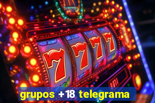 grupos +18 telegrama