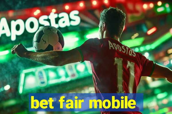 bet fair mobile