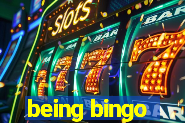 being bingo