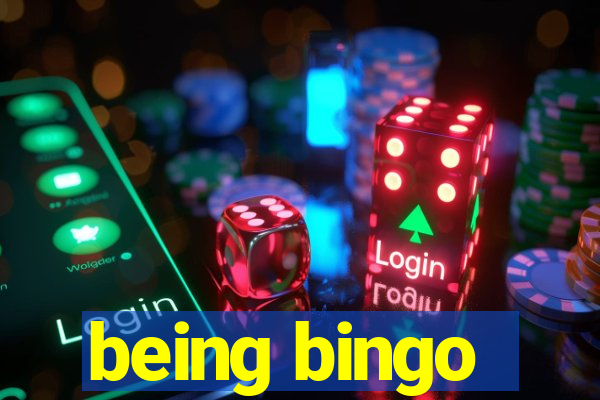 being bingo