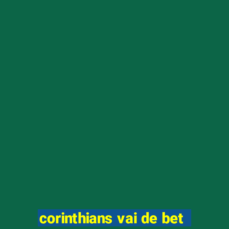 corinthians vai de bet