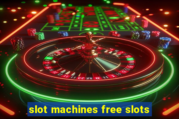 slot machines free slots