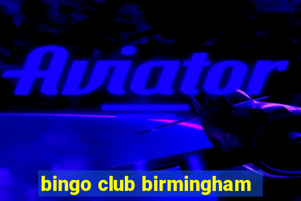 bingo club birmingham