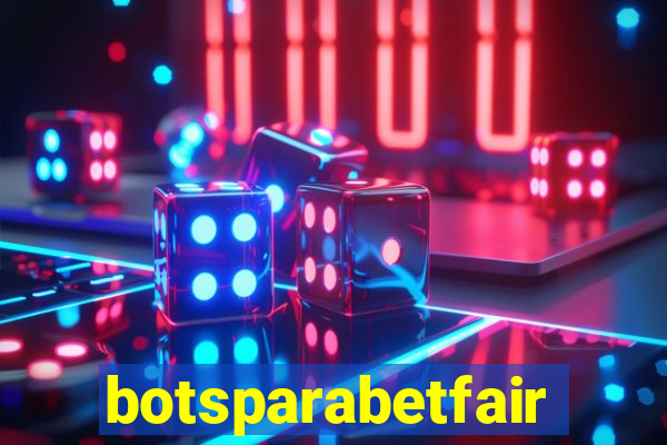 botsparabetfair