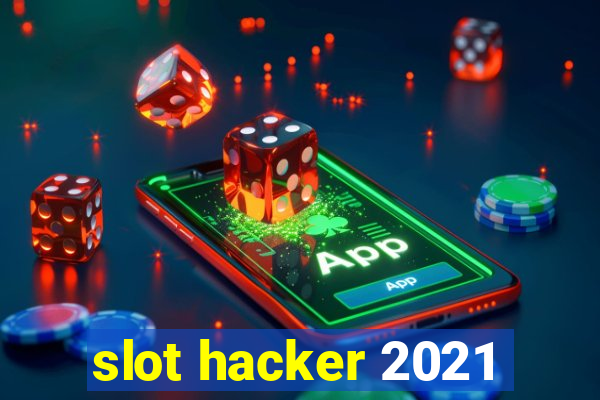 slot hacker 2021