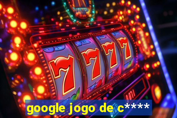 google jogo de c****