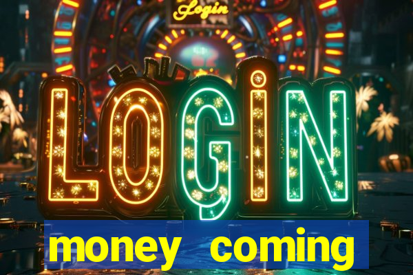 money coming slot-tada jogos