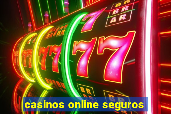 casinos online seguros