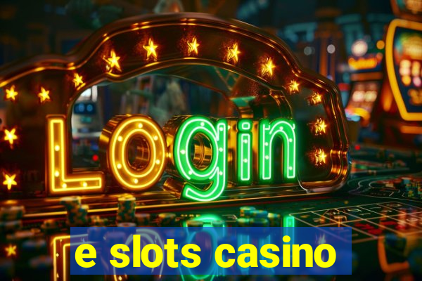 e slots casino