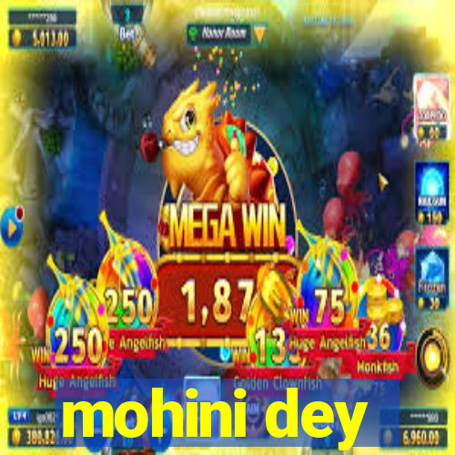 mohini dey