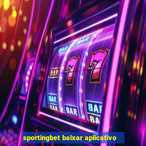 sportingbet baixar aplicativo