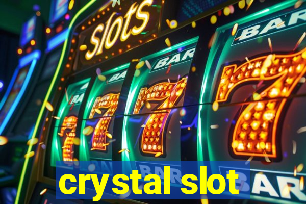 crystal slot