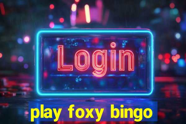 play foxy bingo