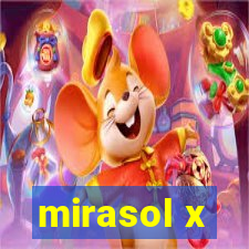 mirasol x