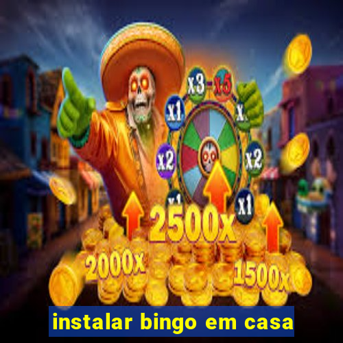 instalar bingo em casa