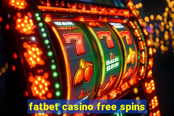 fatbet casino free spins