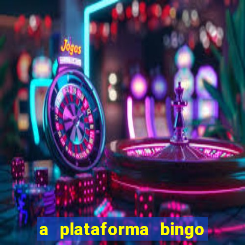 a plataforma bingo slots é confiável