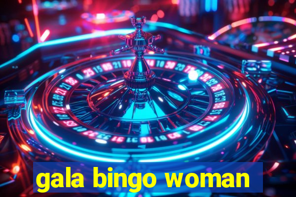 gala bingo woman