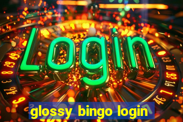 glossy bingo login