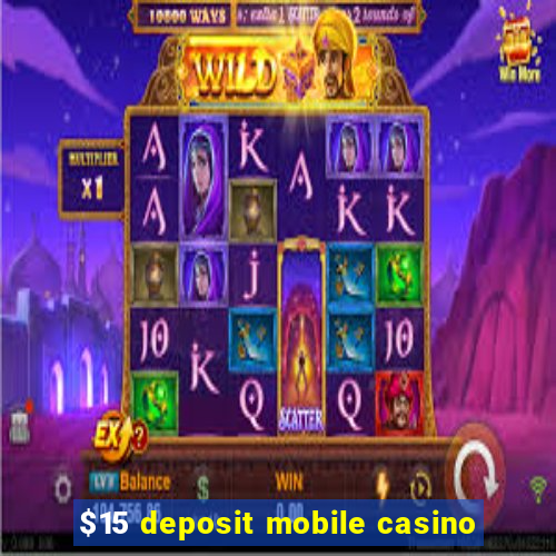 $15 deposit mobile casino