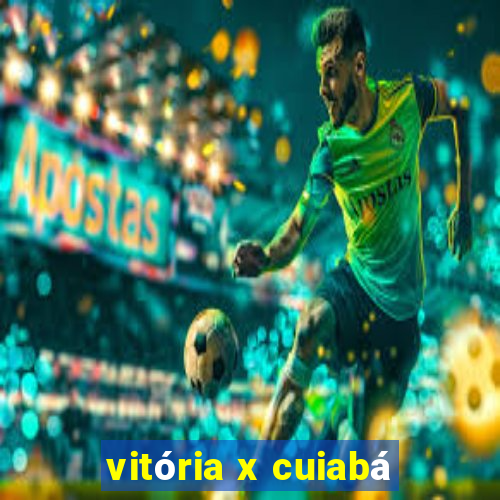 vitória x cuiabá