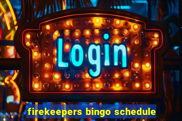 firekeepers bingo schedule