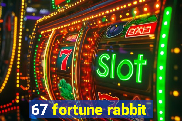 67 fortune rabbit