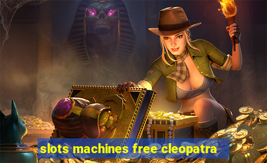 slots machines free cleopatra