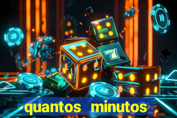 quantos minutos falta para terminar