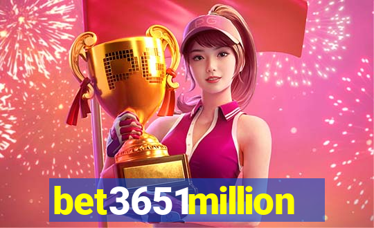 bet3651million