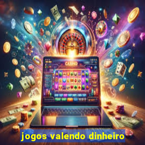 jogos valendo dinheiro