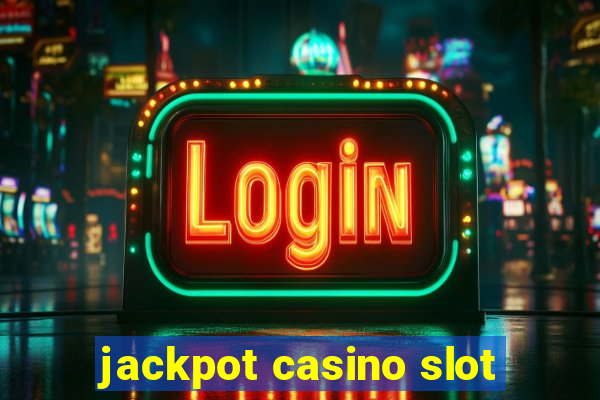 jackpot casino slot